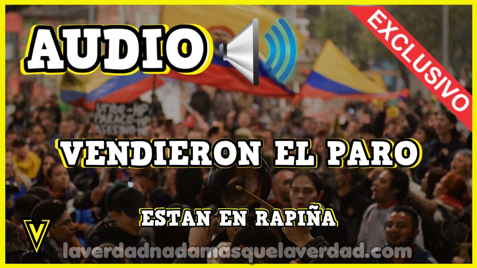 ⭐️ AUDIO EXCLUSIVO DE LA VERDAD VENDIERON ⇨ EL PARO EN COLOMBIA