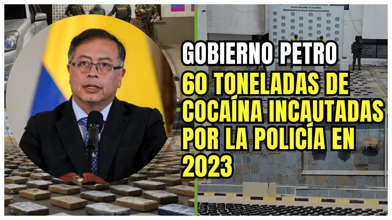 Gobierno Del Presidente Petro Incauta 60 Toneladas De Cocaína En 2023