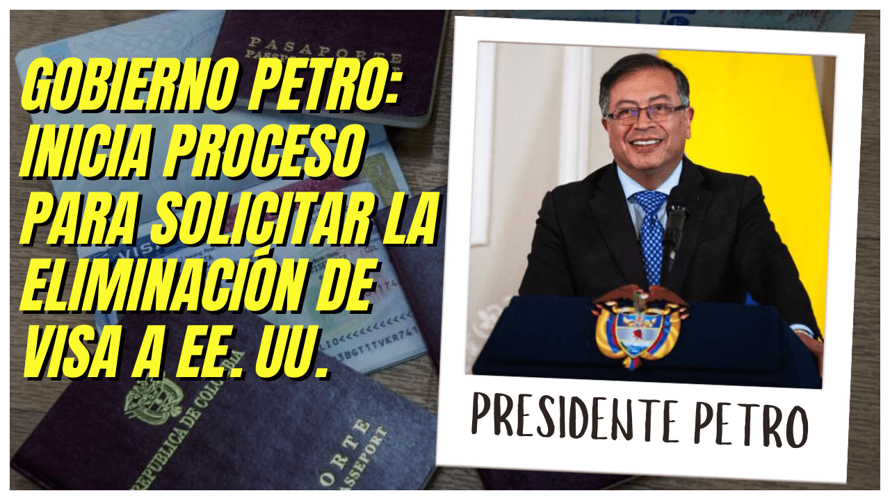Gobierno Del Presidente Petro Inicia Proceso Para Solicitar La Eliminación De Visa A EE. UU