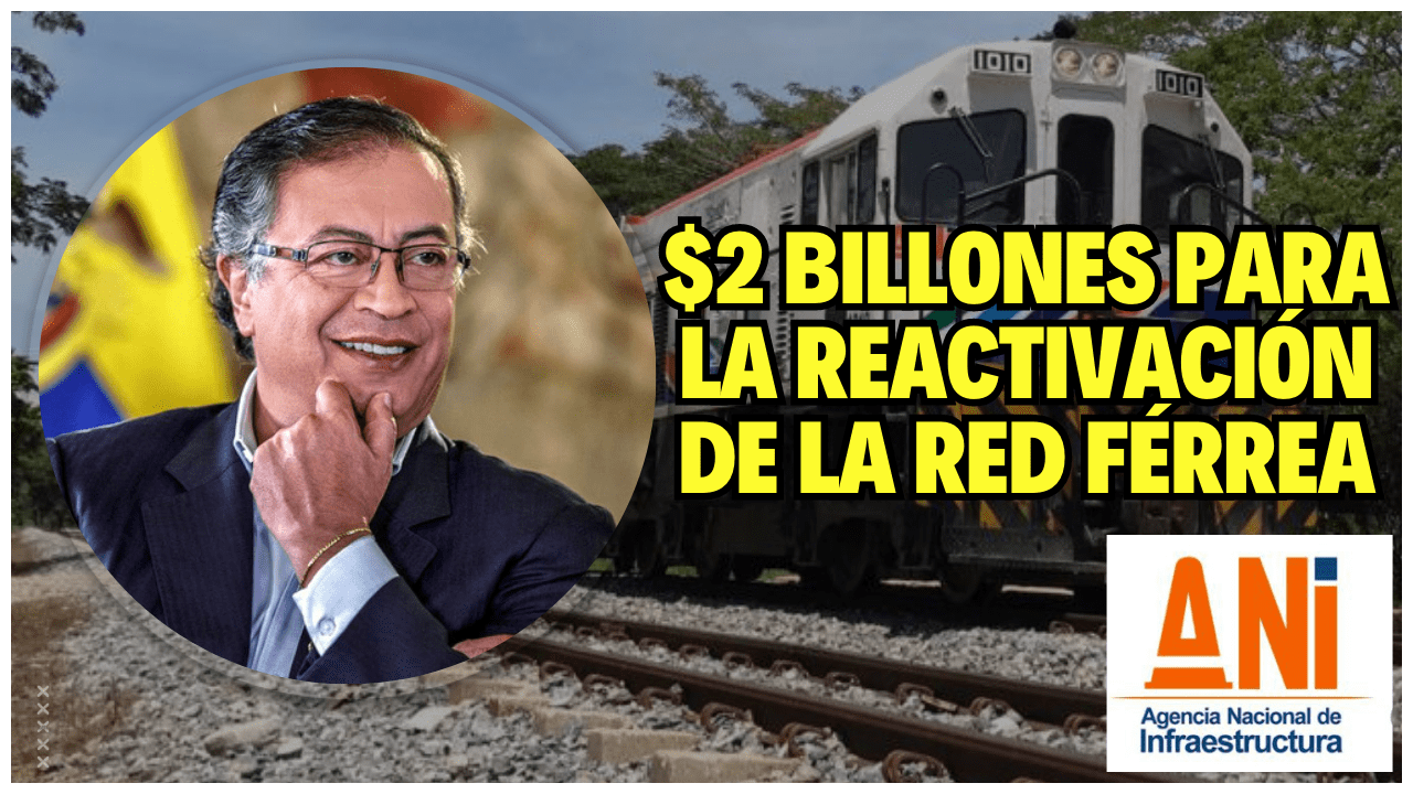 GOBIERNO PETRO INVERTIRÁ $2 BILLONES PARA LA RED FÉRREA EN 2023