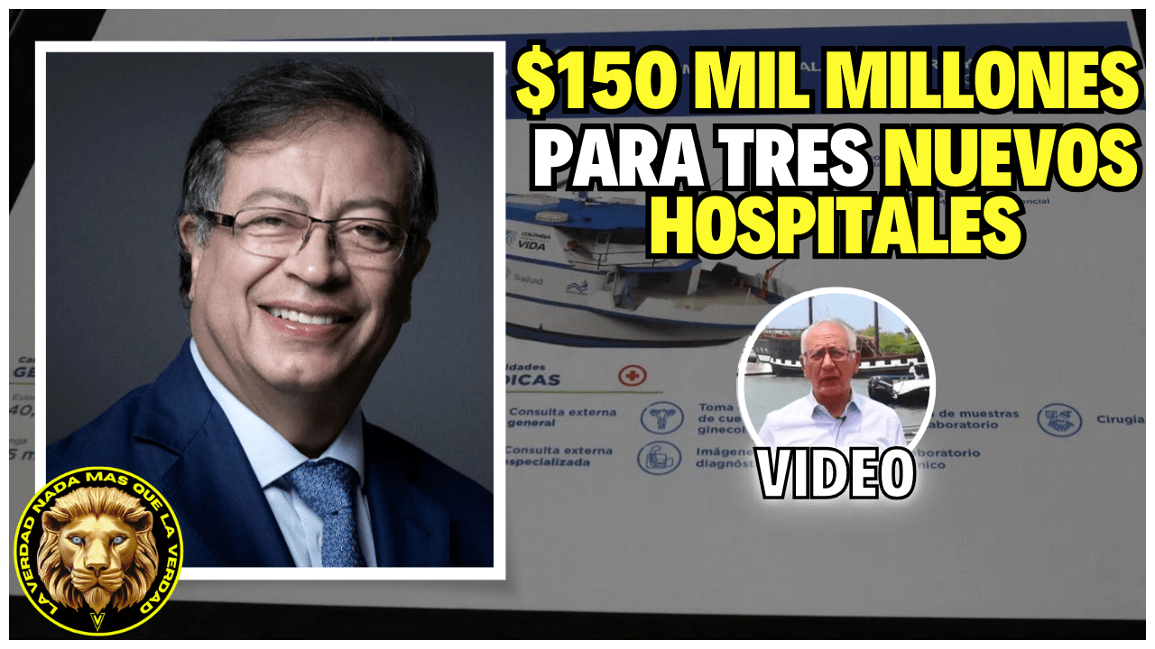 GOBIERNO PETRO TRES NUEVOS HOSPITALES FLOTANTES $150 MIL MILLONES